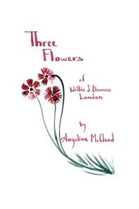 Three Flowers of Willie J. Etsunen London