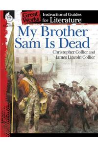 My Brother Sam Is Dead: An Instructional Guide for Literature