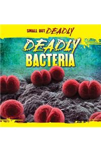 Deadly Bacteria