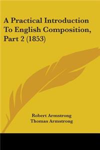Practical Introduction To English Composition, Part 2 (1853)