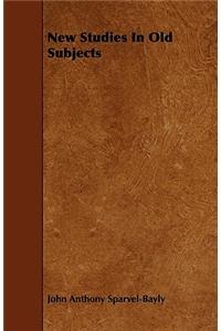 New Studies In Old Subjects