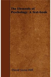 Elements of Psychology - A Text-Book