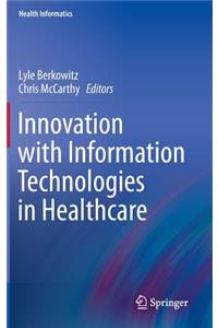 Innovation with Information Technologies in Healthcare