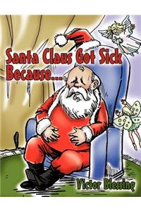 Santa Claus Got Sick Because...