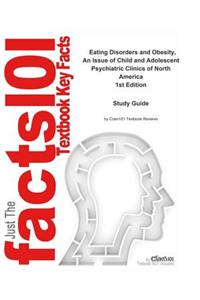 Eating Disorders and Obesity, an Issue of Child and Adolescent Psychiatric Clinics of North America