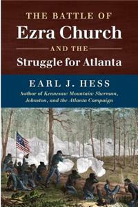 Battle of Ezra Church and the Struggle for Atlanta