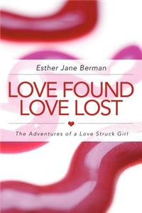 Love Found Love Lost: The Adventures of a Love Struck Girl