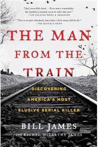 Man from the Train: Discovering America's Most Elusive Serial Killer