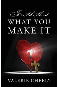 It's All About What You Make It