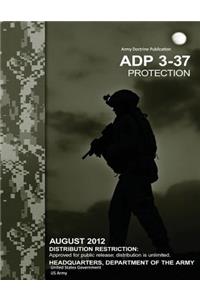 Army Doctrine Publication ADP 3-37 Protection August 2012