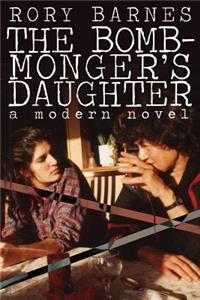 Bomb-Monger's Daughter: A Modern Novel