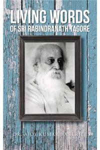 Living Words of Sri Rabindranath Tagore