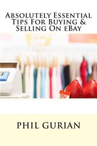 Absolutely Essential Tips For Buying & Selling On eBay