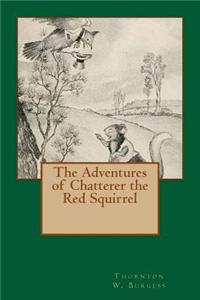 The Adventures of Chatterer the Red Squirrel