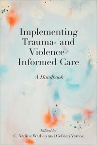 Implementing Trauma- And Violence-Informed Care