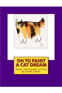 Oh to Paint a Cat Dream