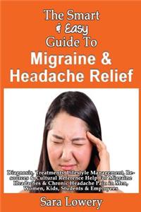 Smart & Easy Guide To Migraine & Headache Relief