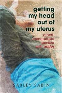getting my head out of my uterus