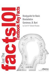 Studyguide for Basic Biostatistics by Gerstman, B. Burt, ISBN 9781284025460