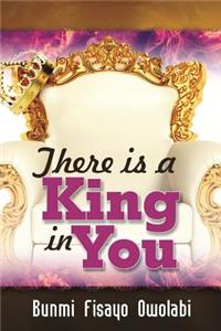 There is a King in You