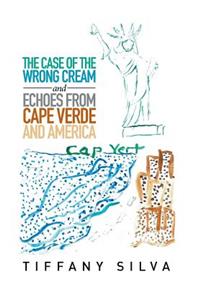 Case of the Wrong Cream and Echoes from Cape Verde and America