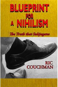 Blueprint for a Nihilism: The Truth that Subjugates