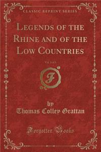 Legends of the Rhine and of the Low Countries, Vol. 1 of 3 (Classic Reprint)