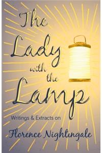 Lady with the Lamp;Writings & Extracts on Florence Nightingale