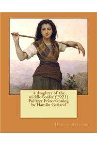 daughter of the middle border (1921) Pulitzer Prize-winning by Hamlin Garland