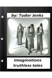 Imaginotions; truthless tales.By Tudor Jenks (Children's Classics)