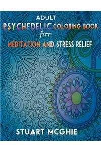 Adult Psychedelic Coloring Book for Meditation and Stress Relief
