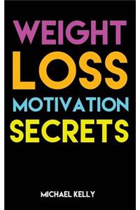 Weight Loss Motivation Secrets