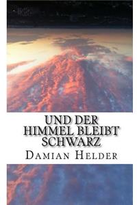 Und Der Himmel Bleibt Schwarz