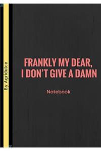 Frankly My Dear I Don't Give A Damn