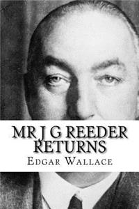 Mr J G Reeder Returns