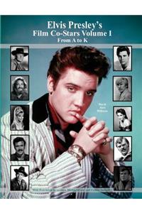 Elvis Presley's Film Co-Stars Volume I from A to K