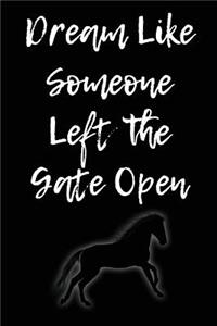 Dream Like Someone Left the Gate Open