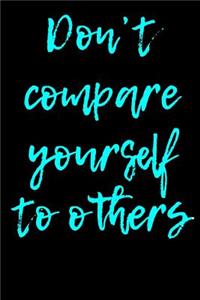 Don't Compare Yourself to Others