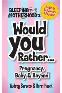 Bleeping Motherhood's Would You Rather