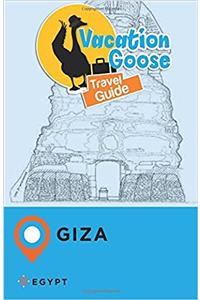 Vacation Goose Travel Guide Giza Egypt
