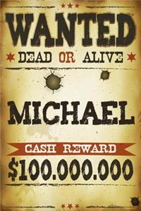 Michael Wanted Dead Or Alive Cash Reward $100,000,000