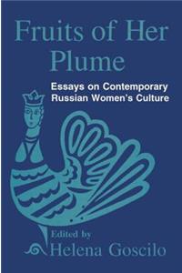 Fruits of Her Plume: Essays on Contemporary Russian Women's Culture