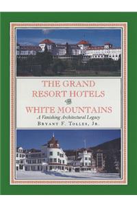 The Grand Resort Hotels of the White Mountains