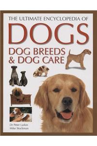 The Ultimate Encyclopedia of Dogs, Dog Breeds & Dog Care