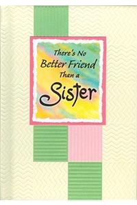 There's No Better Friend Than a Sister