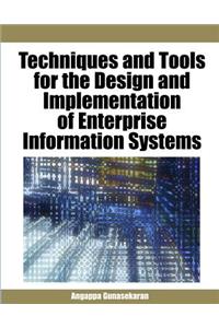 Techniques and Tools for the Design and Implementation of Enterprise Information Systems