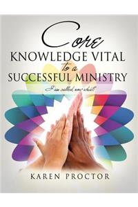 Core Knowledge Vital To A Successful Ministry