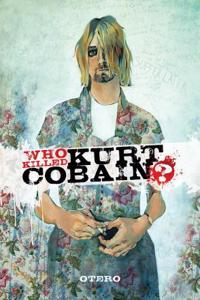 The Who Killed Kurt Cobain?