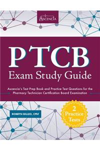 Ptcb Exam Study Guide: Ascencia's Test Prep Book and Practice Test Questions for the Pharmacy Technician Certification Board Examination