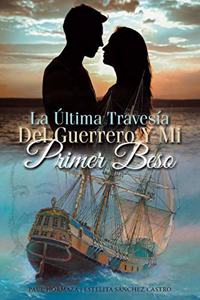 Última Travesía Del Guerrero Y Mi Primer Beso